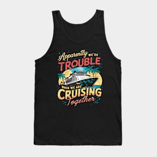 I Love It When We Are Cruising Together Cruise Tank Top